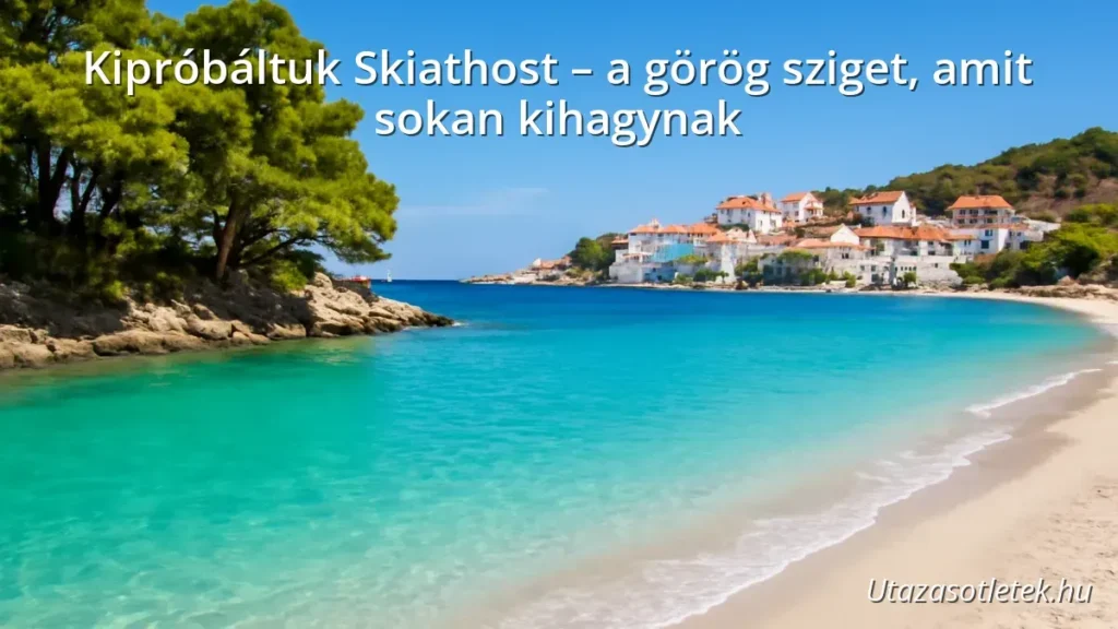 Skiathos görög sziget homokos strandja és tengerparti fenyőerdő
