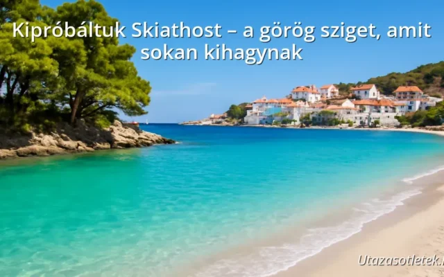 Skiathos görög sziget homokos strandja és tengerparti fenyőerdő